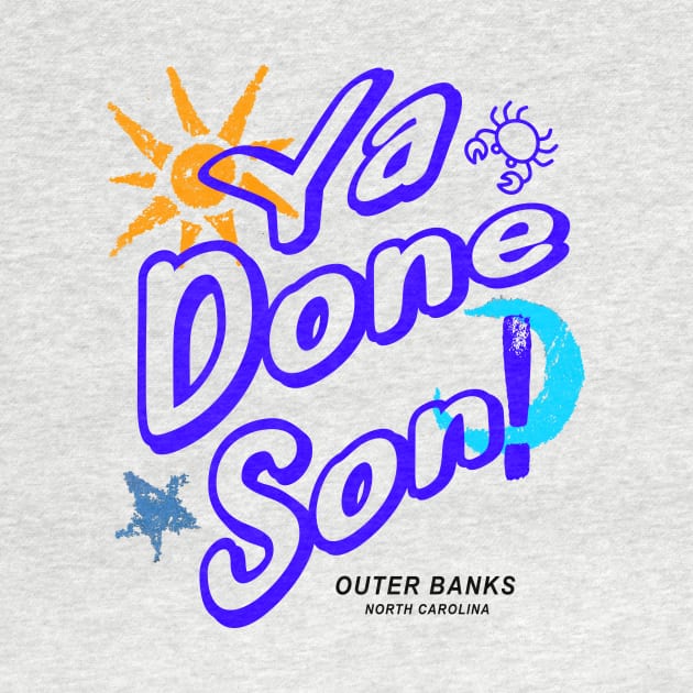 Ya Done Son! OBX NC by Funnin' Funny